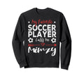 My Favorite Soccer Player Calls Me Mimzy Sweatshirt - Trendy Graphic Unisex - T-Shirt, Sweatshirt, Hoodie