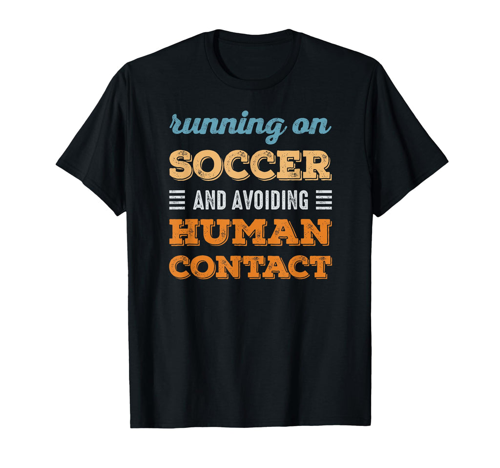 Running Soccer Social Introvert Funny T-Shirt - Casual Everyday Wear Unisex - T-Shirt, Sweatshirt, Hoodie