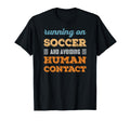 Running Soccer Social Introvert Funny T-Shirt - Casual Everyday Wear Unisex - T-Shirt, Sweatshirt, Hoodie