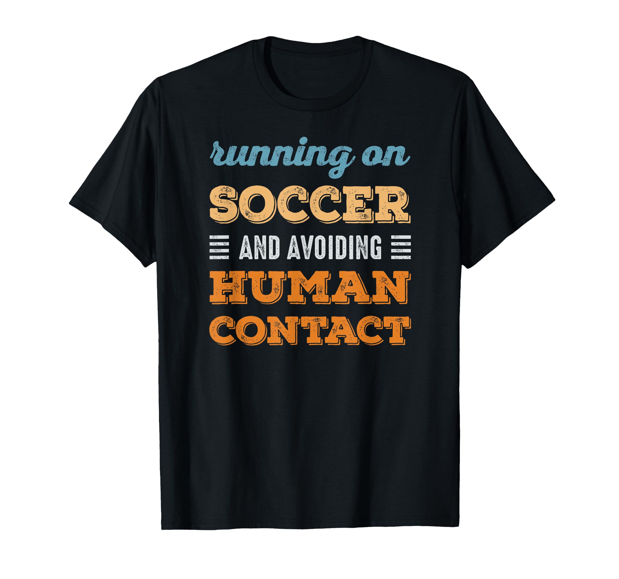 Running Soccer Social Introvert Funny T-Shirt - Casual Everyday Wear Unisex - T-Shirt, Sweatshirt, Hoodie