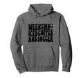 Weekends Iced Coffee And Soccer Fun Hoodie - Fun Novelty Design for Adults - T-Shirt, Sweatshirt, Hoodie