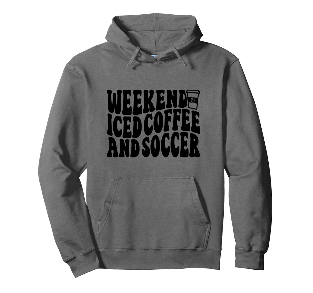 Weekends Iced Coffee And Soccer Fun Soccer Hoodie - Novelty Apparel Unisex - T-Shirt, Sweatshirt, Hoodie