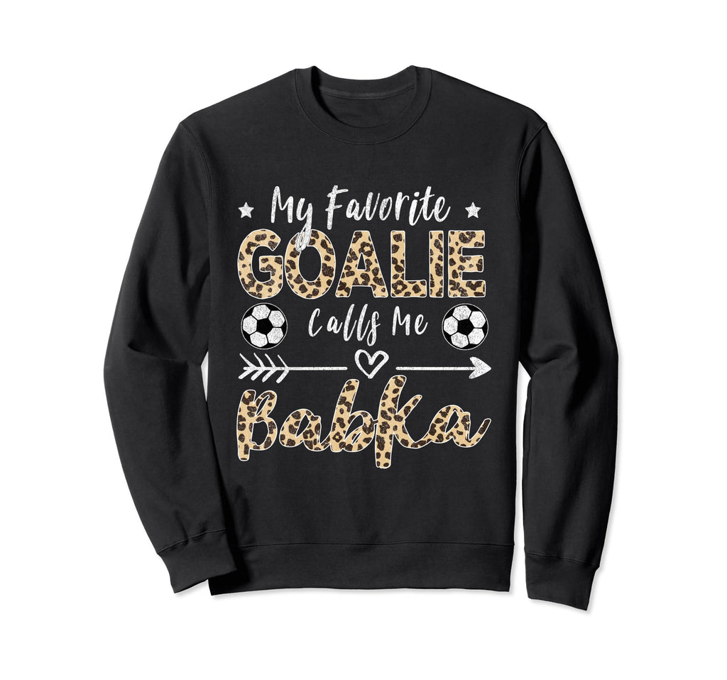 My Favorite Goalie Calls Me Babka Sweatshirt - Trendy Graphic Unisex - T-Shirt, Sweatshirt, Hoodie