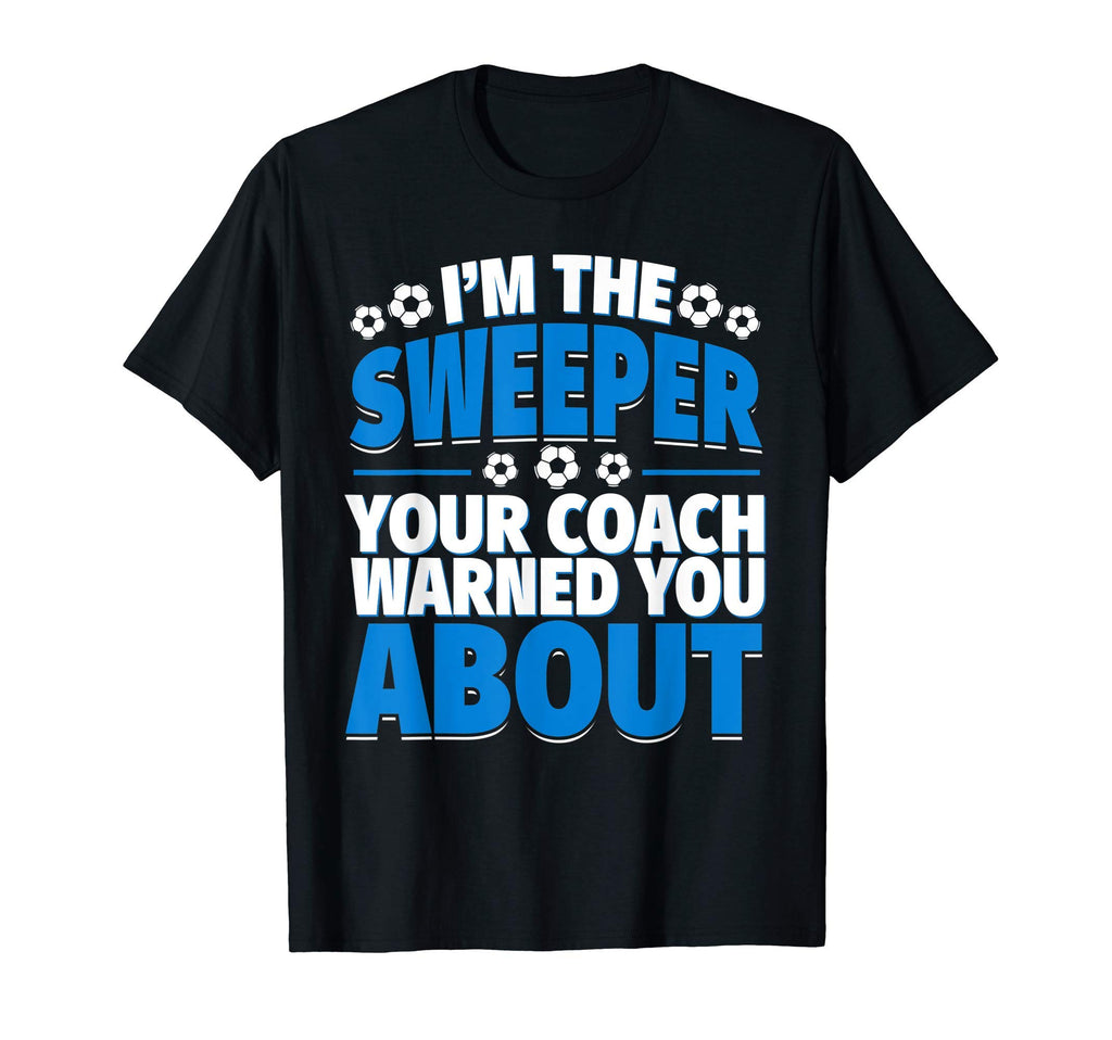 Sweeper Your Coach Warned You About T-Shirt - Graphic Print Men Women - T-Shirt, Sweatshirt, Hoodie