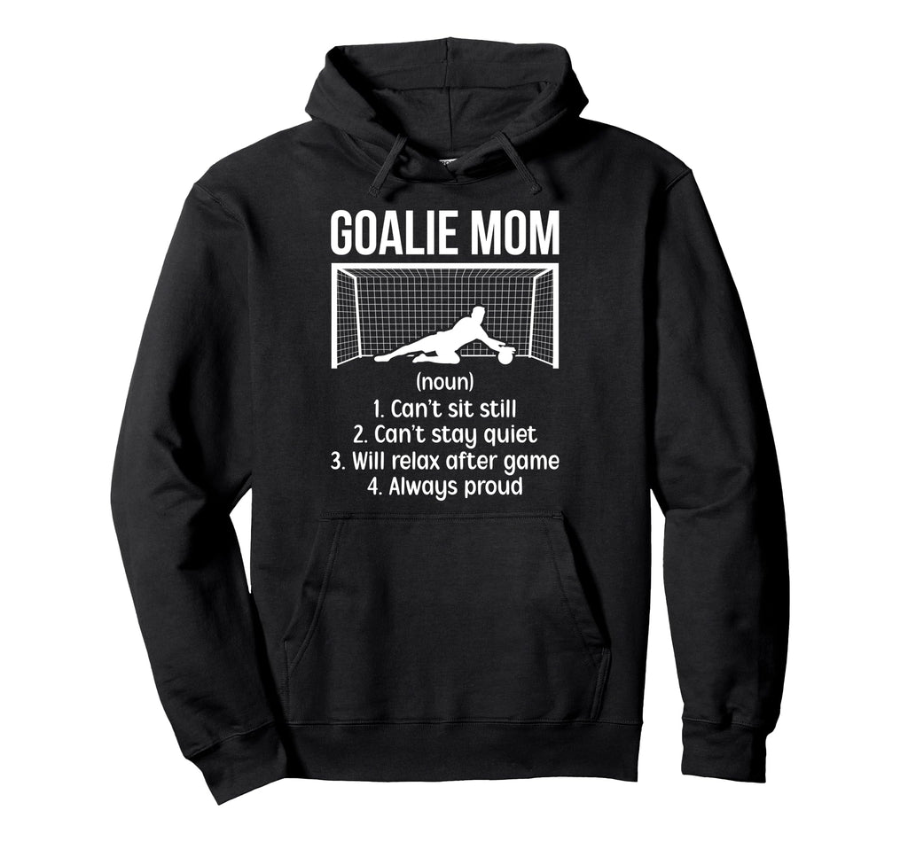 Soccer Goalkeeper Mom Definition Soccer Hoodie - Unique Graphic for Adults - T-Shirt, Sweatshirt, Hoodie