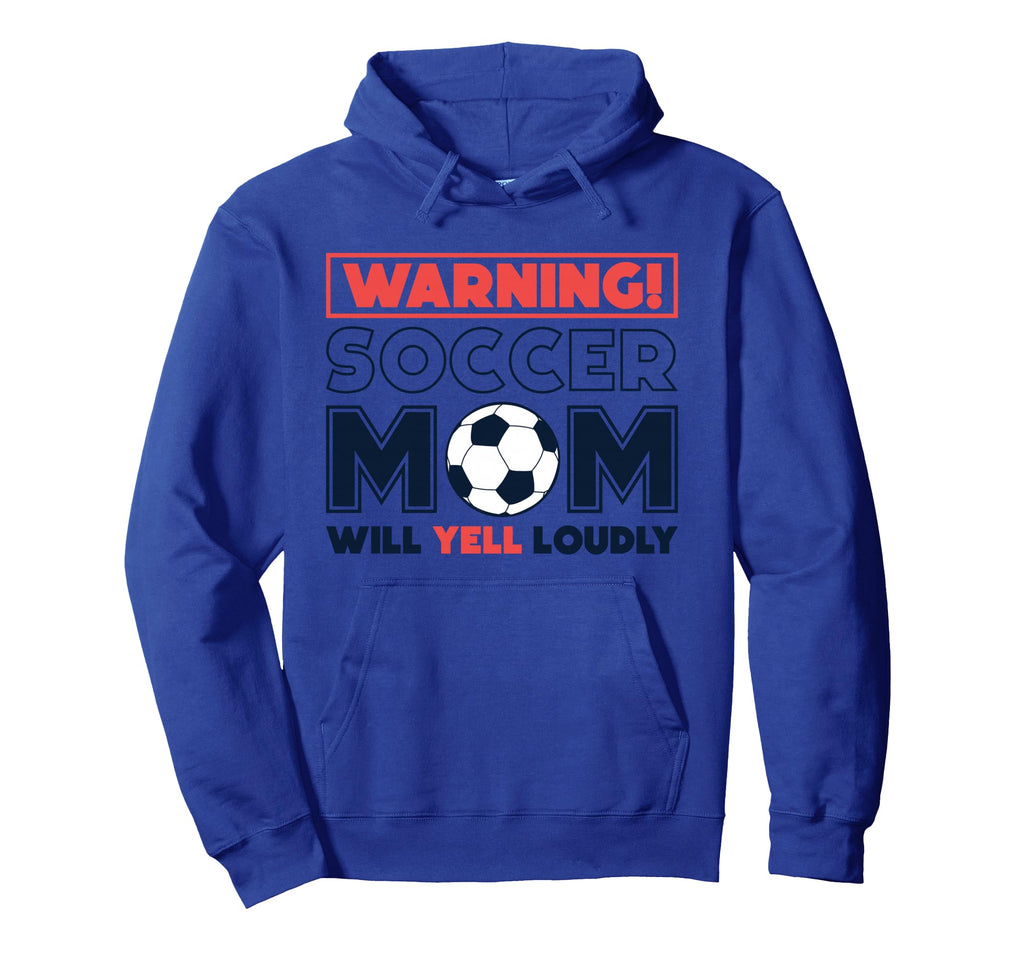 Warning Soccer Mom Will Yell Loudly Soccer Hoodie - Unique Graphic Unisex - T-Shirt, Sweatshirt, Hoodie