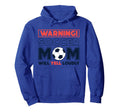 Warning Soccer Mom Will Yell Loudly Hoodie - Fun Novelty Design Men Women - T-Shirt, Sweatshirt, Hoodie