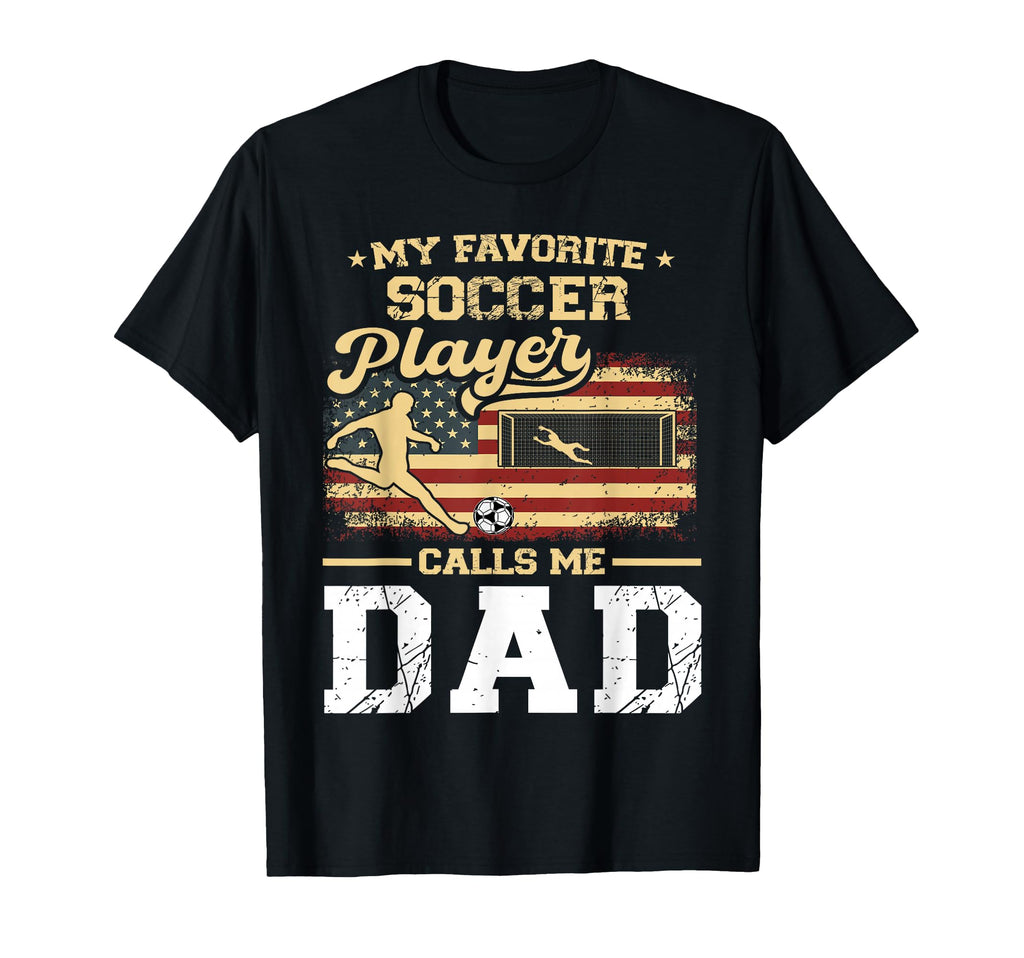 My Favorite Soccer Player Calls Me Dad T-Shirt - Aesthetic Graphic Unisex - T-Shirt, Sweatshirt, Hoodie