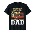 My Favorite Soccer Player Calls Me Dad T-Shirt - Aesthetic Graphic Unisex - T-Shirt, Sweatshirt, Hoodie