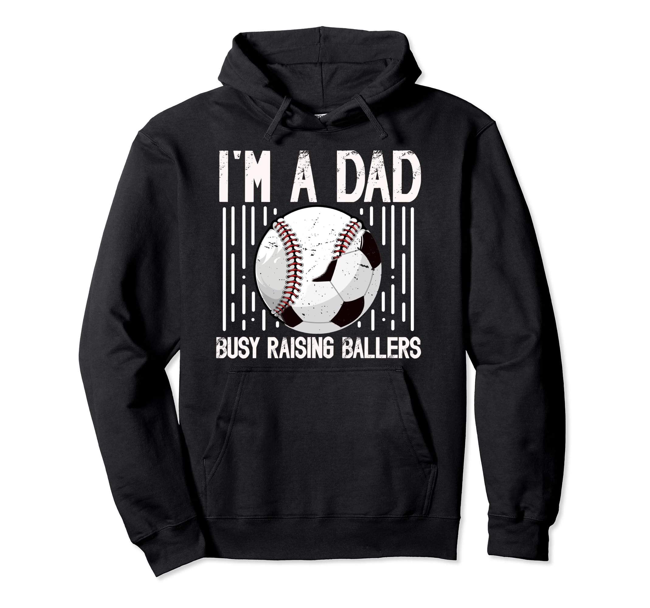 Im Dad Busy Raising Ballers Soccer Hoodie - Streetwear Style for Adults - T-Shirt, Sweatshirt, Hoodie