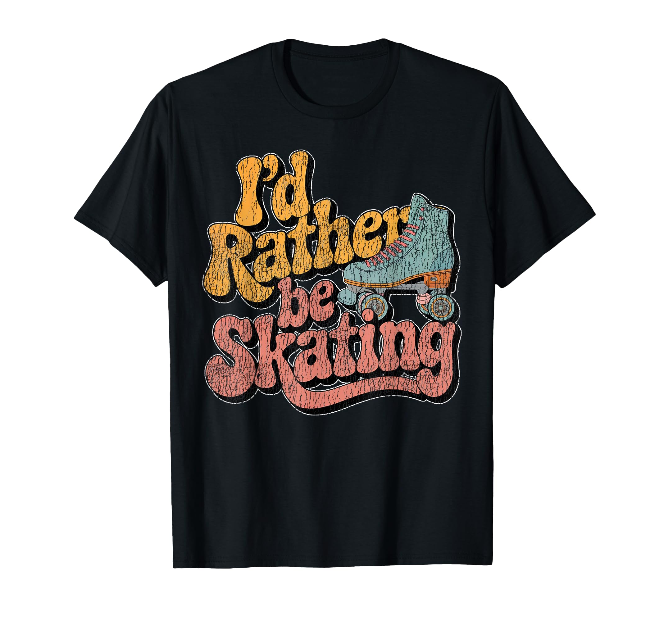 Roller Skating Skate 1970S Id Rather Be T-Shirt - Aesthetic Graphic Unisex - T-Shirt, Sweatshirt, Hoodie