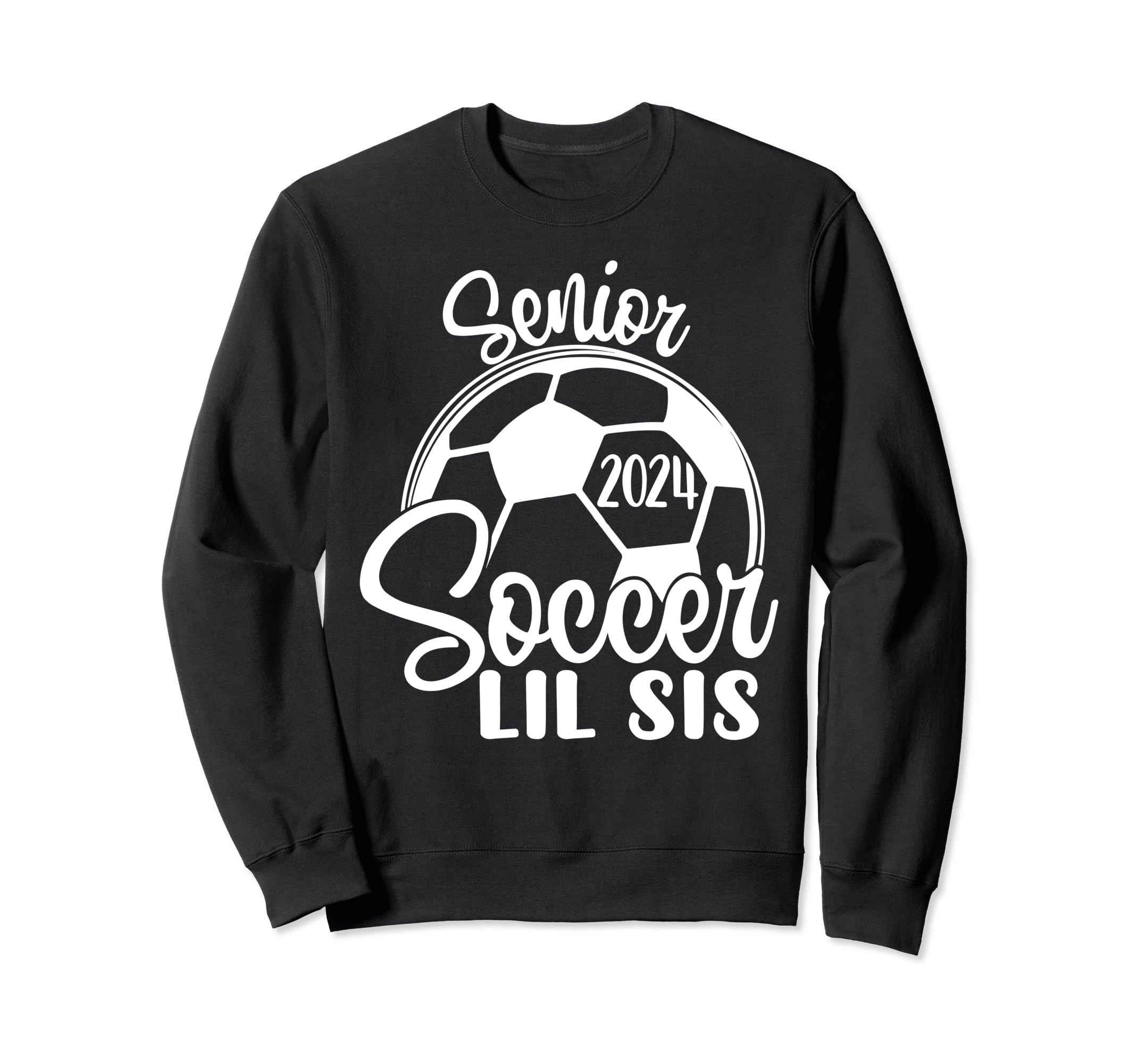 Senior Soccer Lil Sis 2024 Class 2024 Sweatshirt - Novelty Apparel Unisex - T-Shirt, Sweatshirt, Hoodie