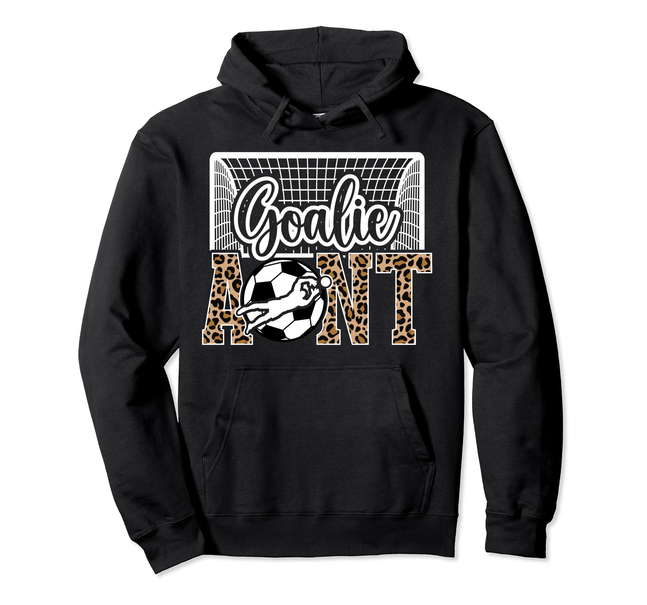Soccer Goalie Aunt Soccer Keeper Aunt Hoodie - Streetwear Style Men Women - T-Shirt, Sweatshirt, Hoodie