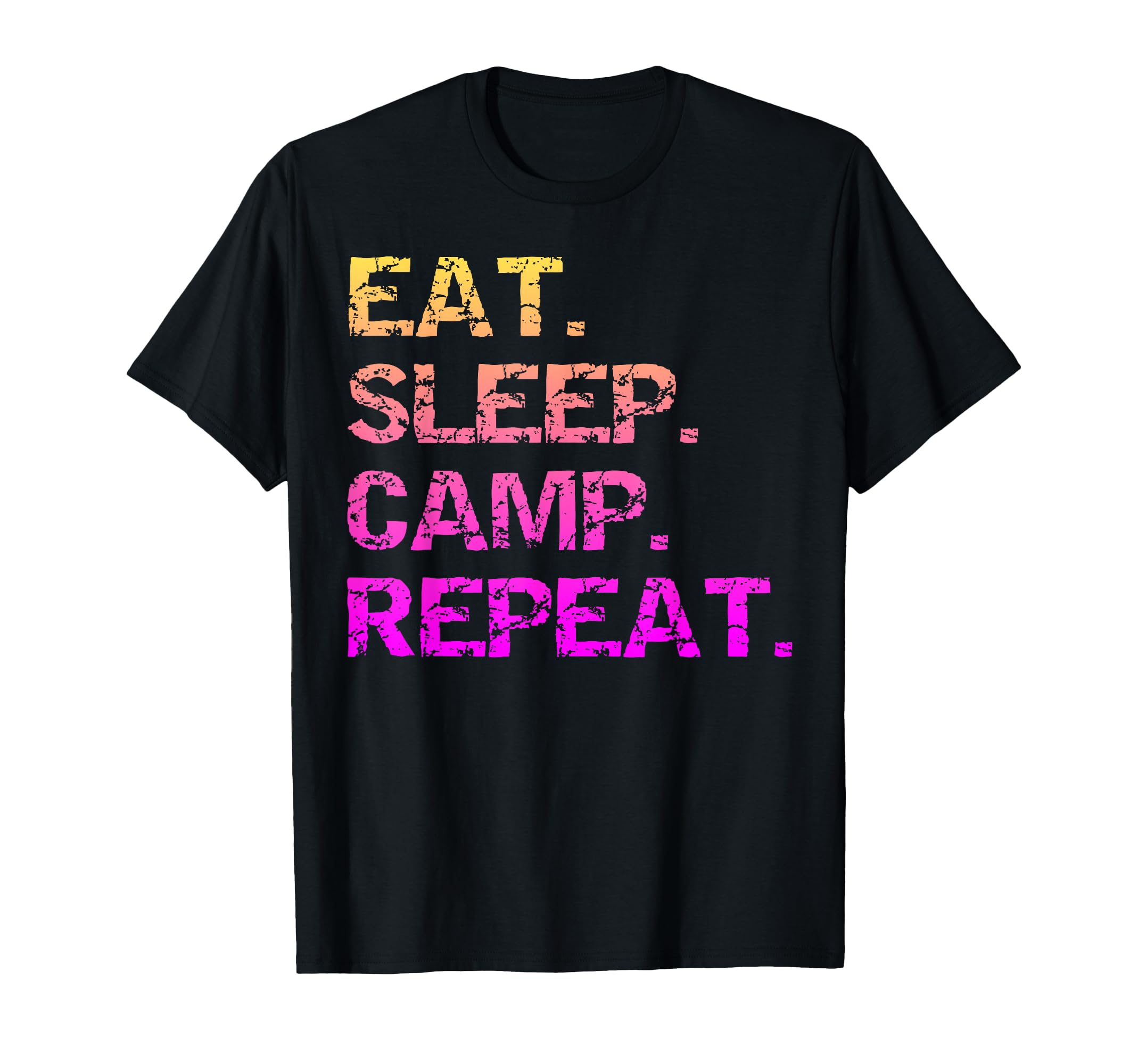 Eat Sleep Camp Repeat T-Shirt - Fun Novelty Design Men Women - T-Shirt, Sweatshirt, Hoodie