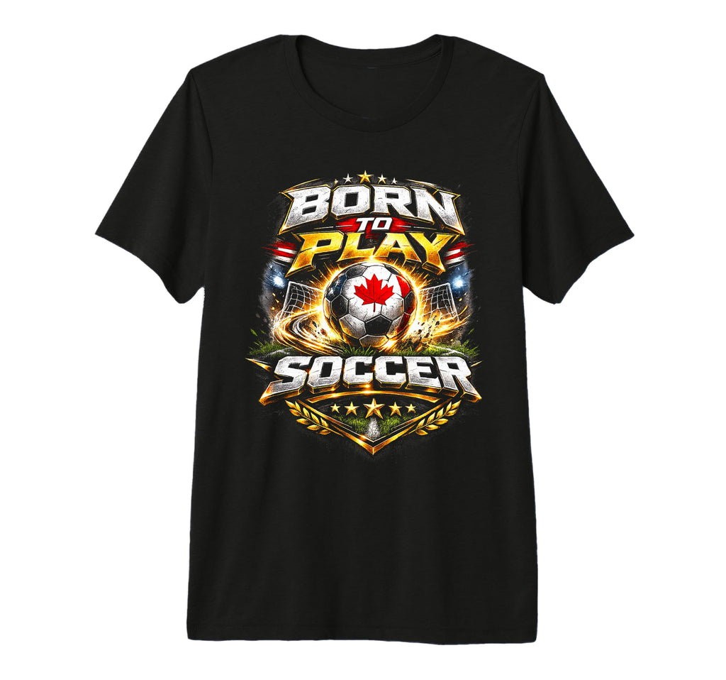 Born To Play Soccer Athlete T-Shirt - Streetwear Style Men Women - T-Shirt, Sweatshirt, Hoodie