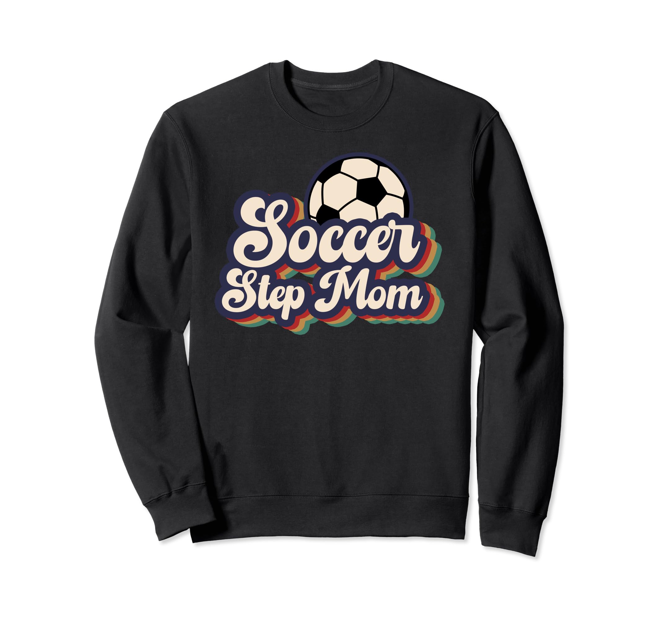 Soccer Step Mom Soccer Player Sweatshirt - Fun Novelty Design Men Women - T-Shirt, Sweatshirt, Hoodie