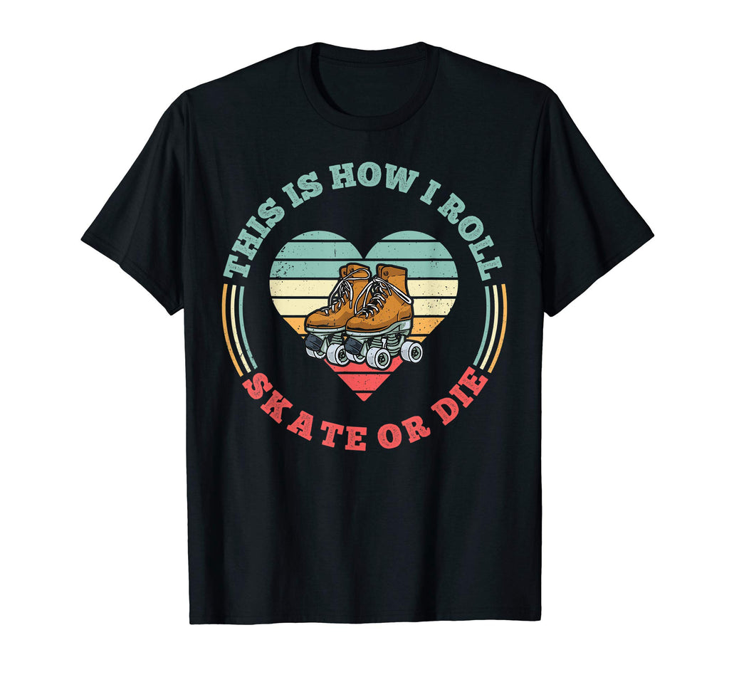 Roller Skating This Is How I Roll Skate T-Shirt - Custom Art Print Unisex - T-Shirt, Sweatshirt, Hoodie