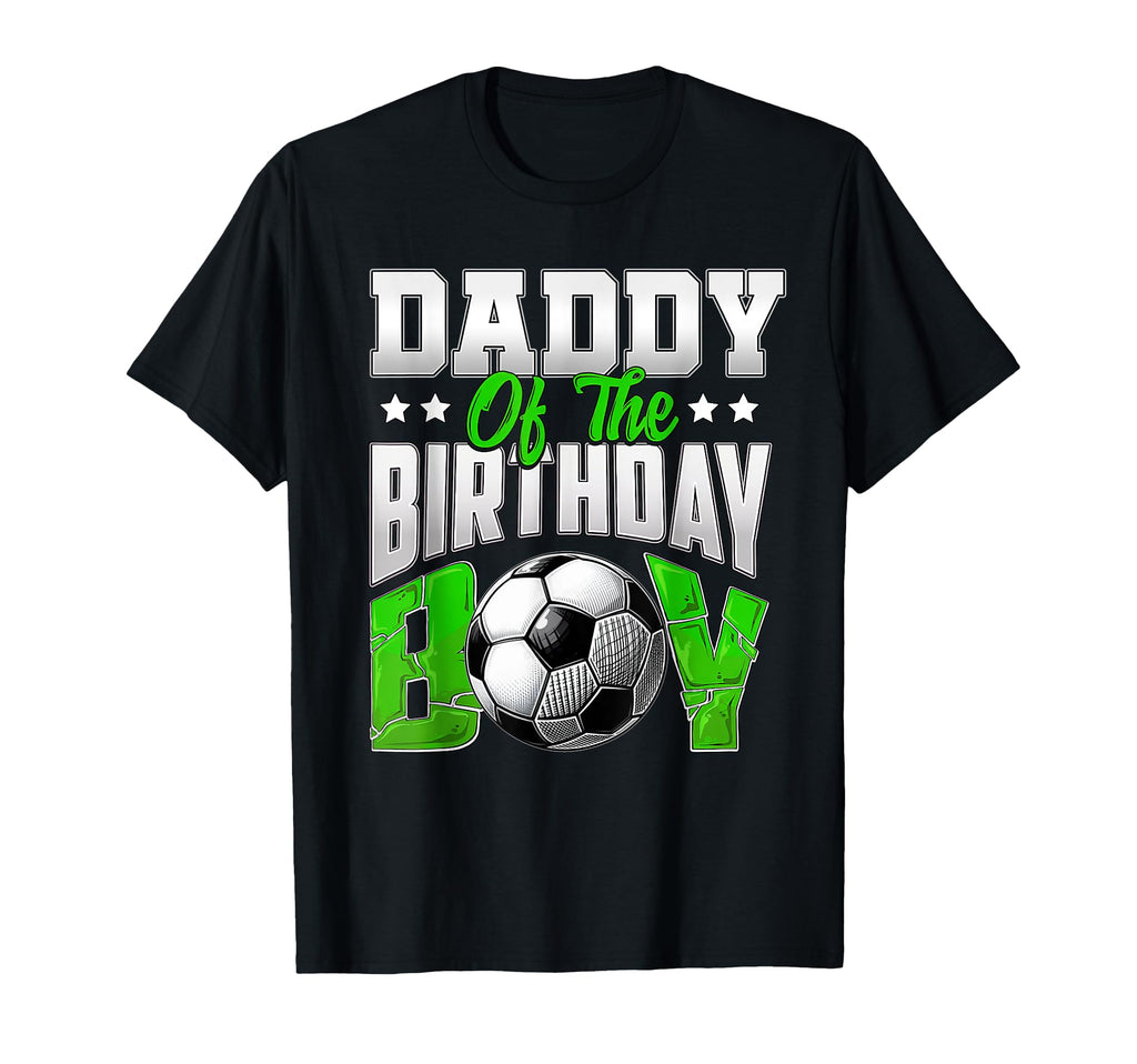 Daddy Birthday Soccer Family Baller B Day T-Shirt - Graphic Print Unisex - T-Shirt, Sweatshirt, Hoodie