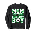 Mom Birthday Soccer Theme Sweatshirt - Trendy Graphic for Adults - T-Shirt, Sweatshirt, Hoodie