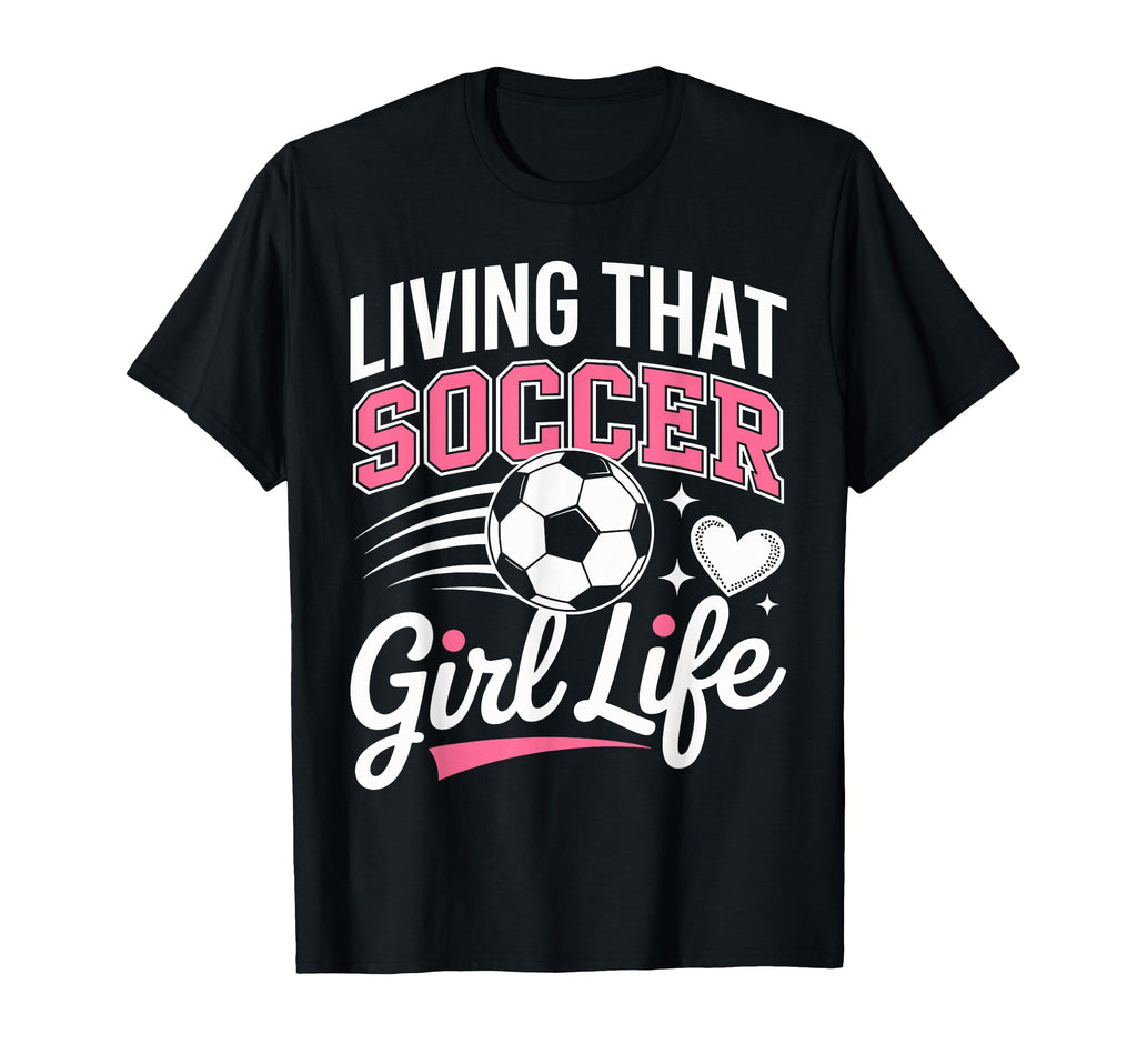 Living That Soccer Life T-Shirt - Minimalist Print Unisex - T-Shirt, Sweatshirt, Hoodie
