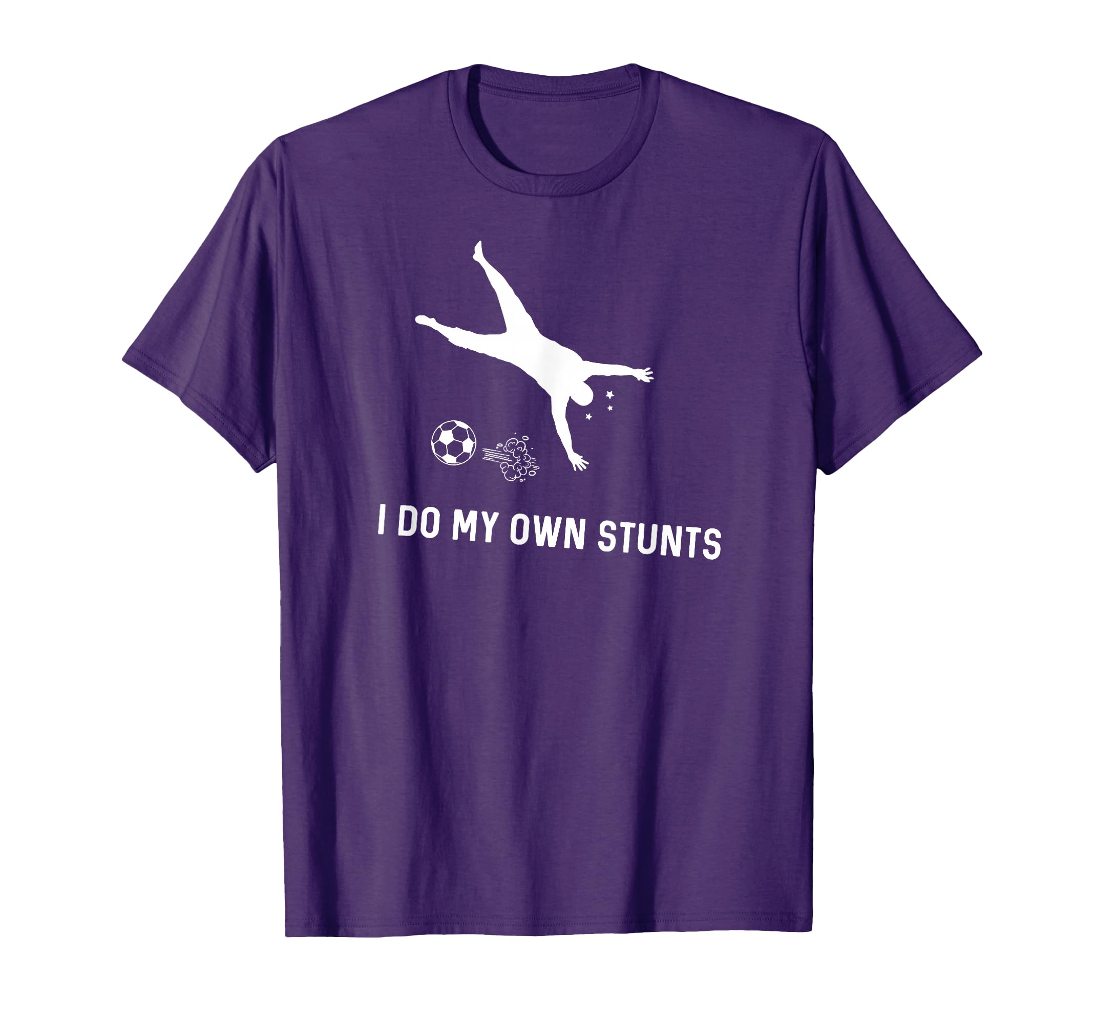 I Do My Own Stunts Soccer Funny Soccer T-Shirt - Unique Graphic for Adults - T-Shirt, Sweatshirt, Hoodie