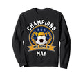 Champions Are Born May Football Sweatshirt - Minimalist Print Men Women - T-Shirt, Sweatshirt, Hoodie