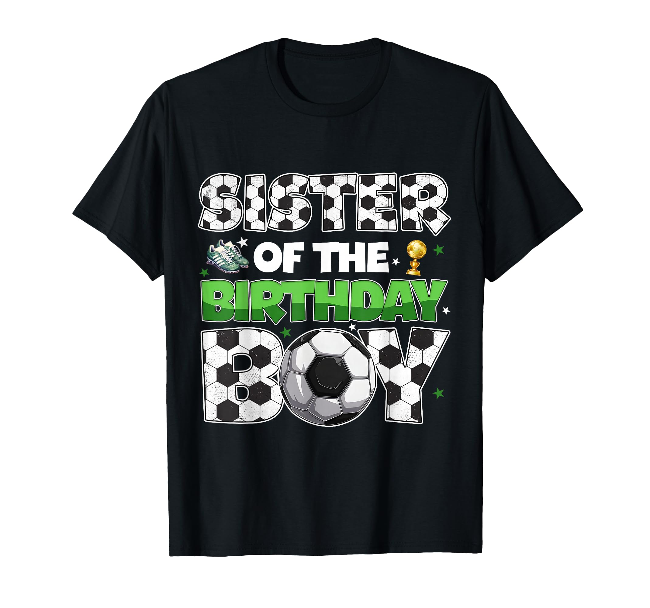 Sister Birthday Soccer Party Family T-Shirt - Casual Everyday Wear Unisex - T-Shirt, Sweatshirt, Hoodie