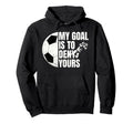 Funny Soccer Goalie My Goal Is To Hoodie - Casual Everyday Wear for Adults - T-Shirt, Sweatshirt, Hoodie