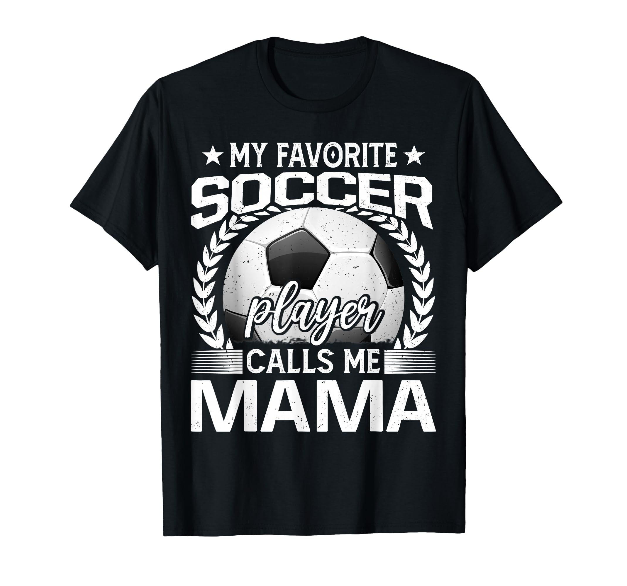 My Favorite Soccer Player Calls Me T-Shirt - Fun Novelty Design Men Women - T-Shirt, Sweatshirt, Hoodie
