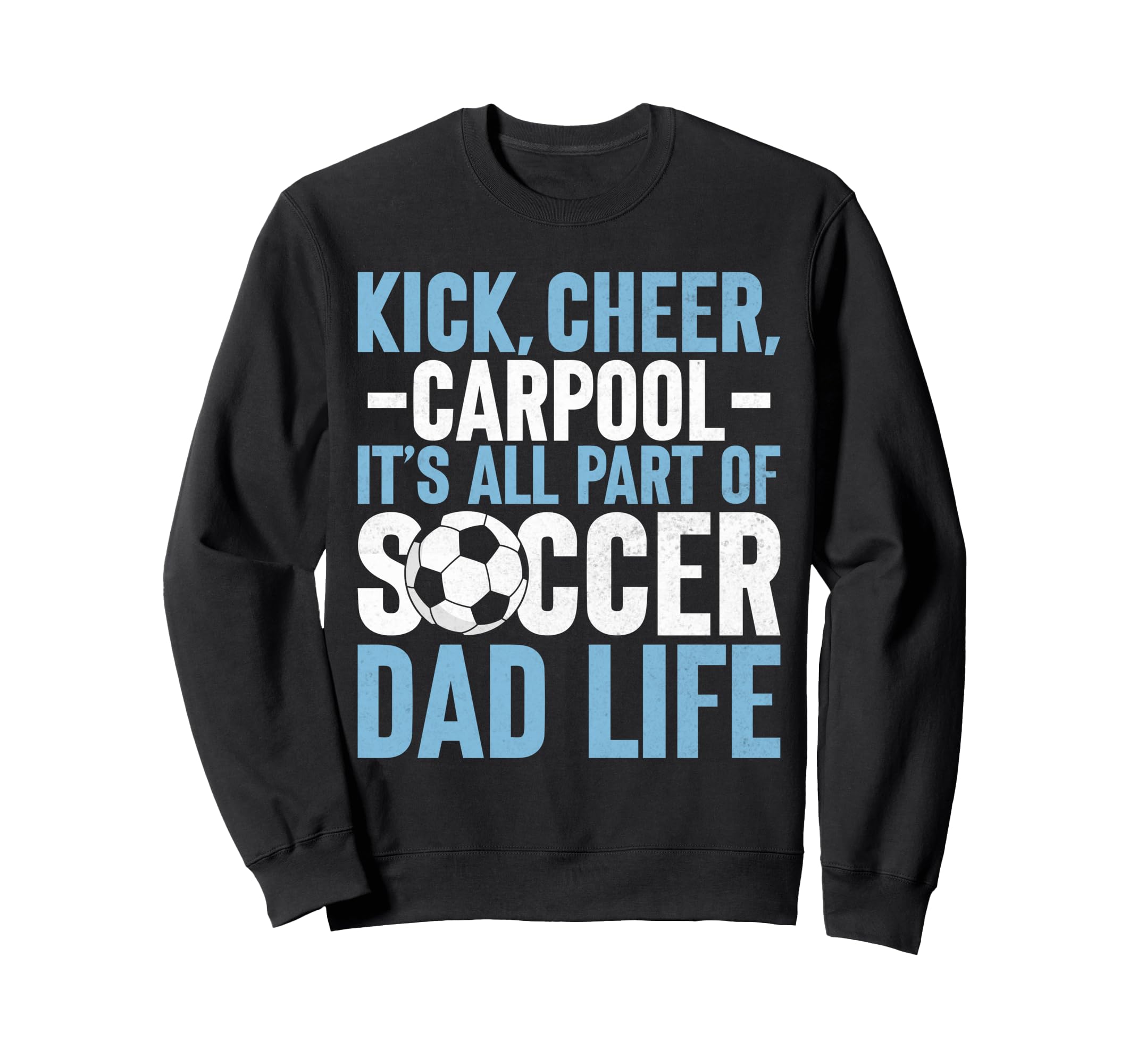 Its All Part Soccer Dad Life Sweatshirt - Aesthetic Graphic Men Women - T-Shirt, Sweatshirt, Hoodie