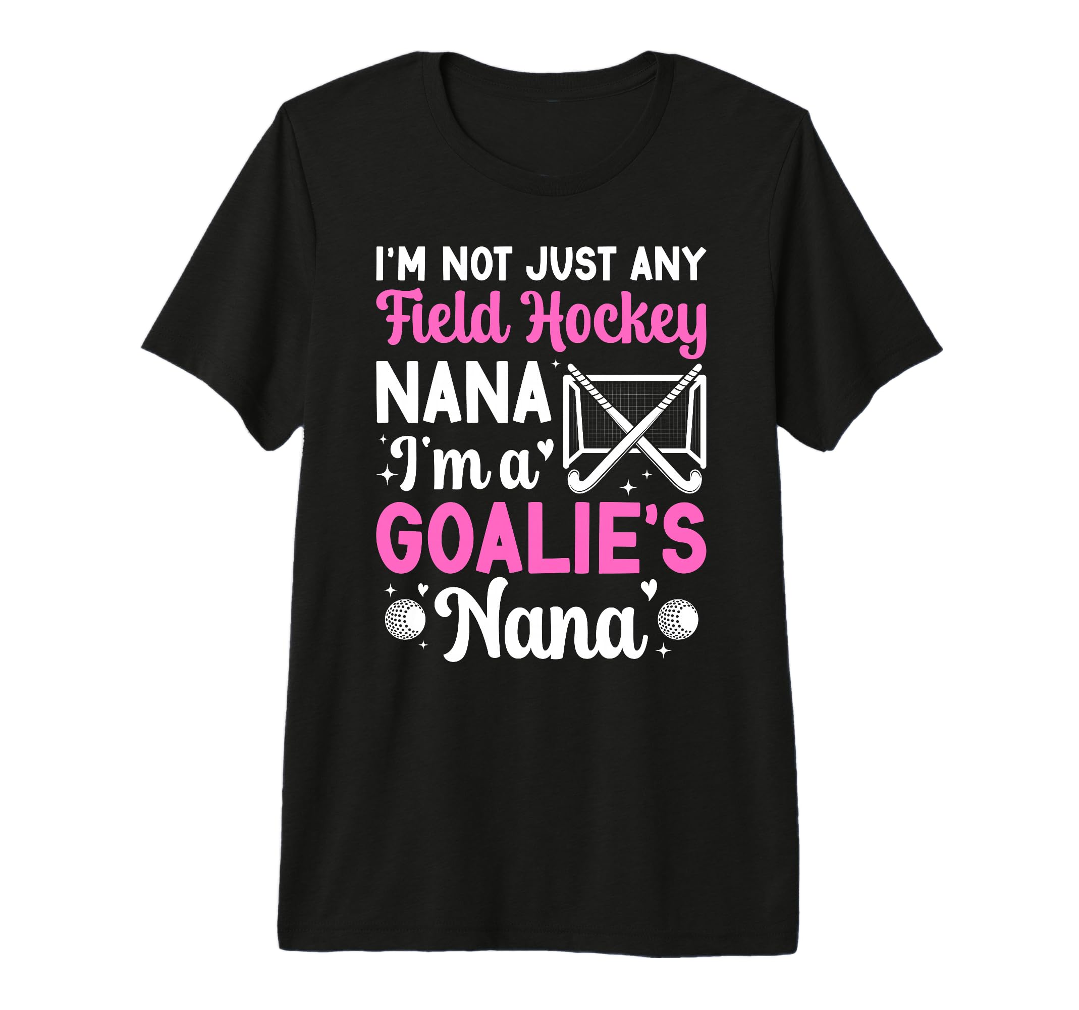Im Field Hockey Goalie Nana Field T-Shirt - Unique Graphic for Adults - T-Shirt, Sweatshirt, Hoodie