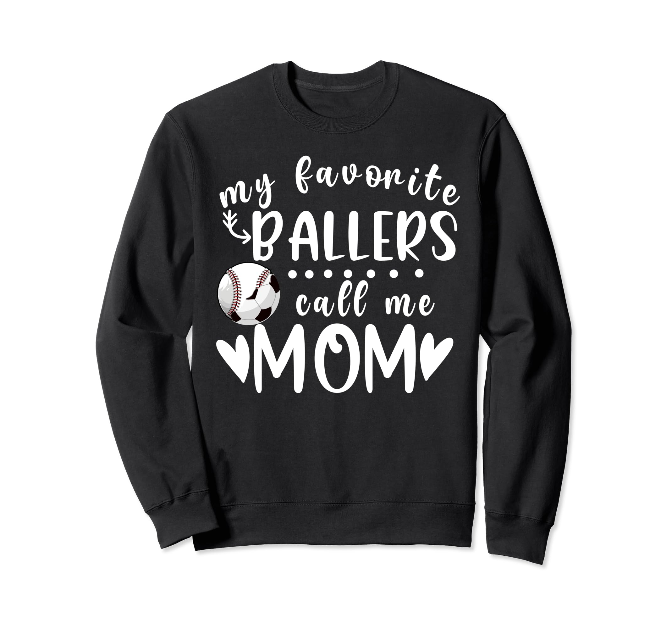 My Favorite Ballers Call Me Mom Sweatshirt - Fun Novelty Design Men Women - T-Shirt, Sweatshirt, Hoodie