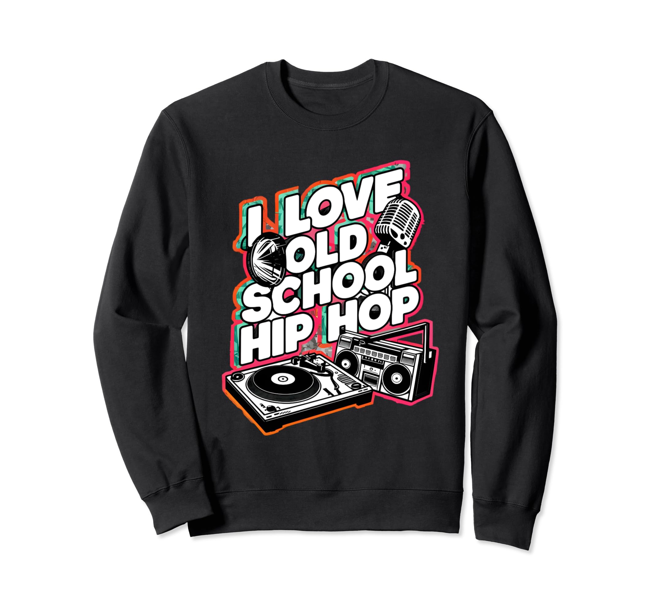 I Love Old School Hip Hop Urban Rap Sweatshirt - Unique Graphic Men Women - T-Shirt, Sweatshirt, Hoodie