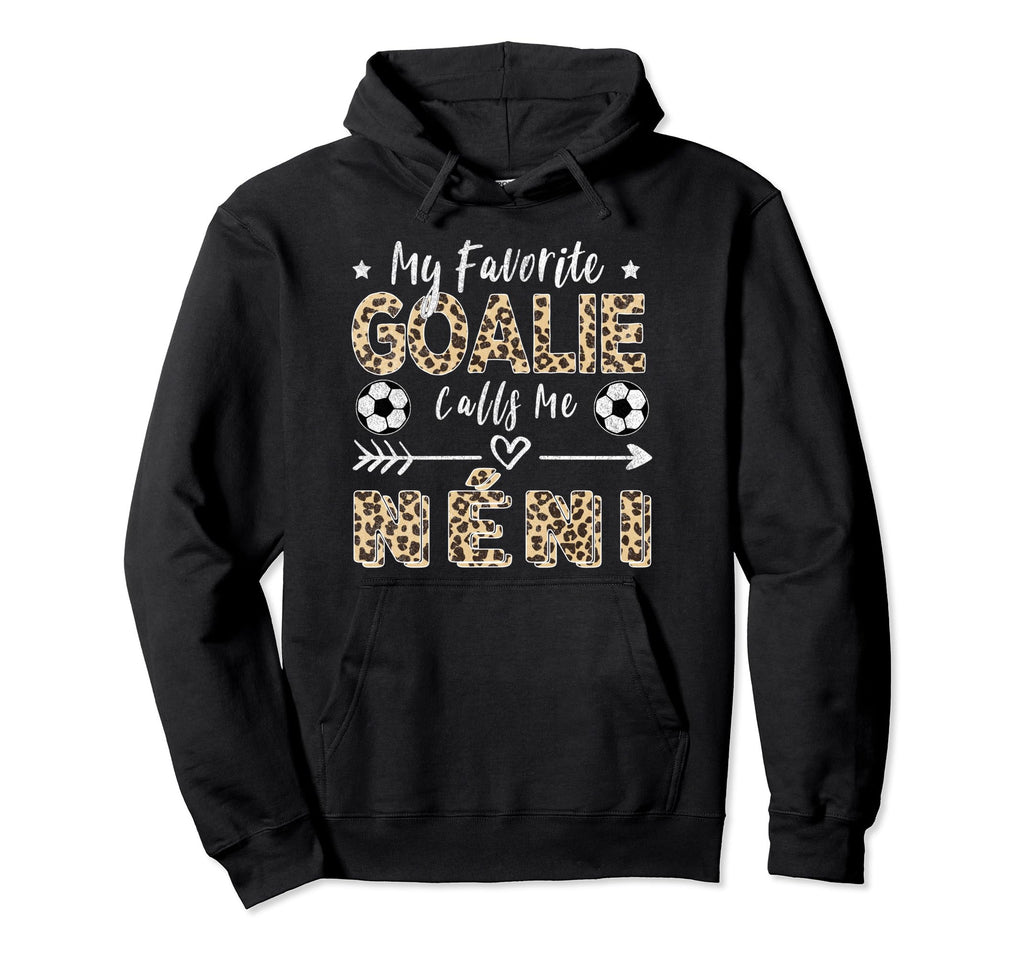 My Favorite Goalie Calls Me N Ni Hoodie - Aesthetic Graphic for Adults - T-Shirt, Sweatshirt, Hoodie