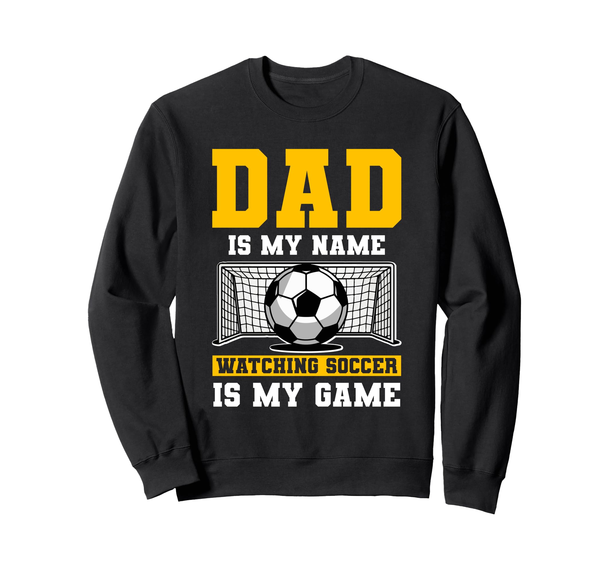 Soccer Dad Fathers Day Sweatshirt - Novelty Apparel Men Women - T-Shirt, Sweatshirt, Hoodie