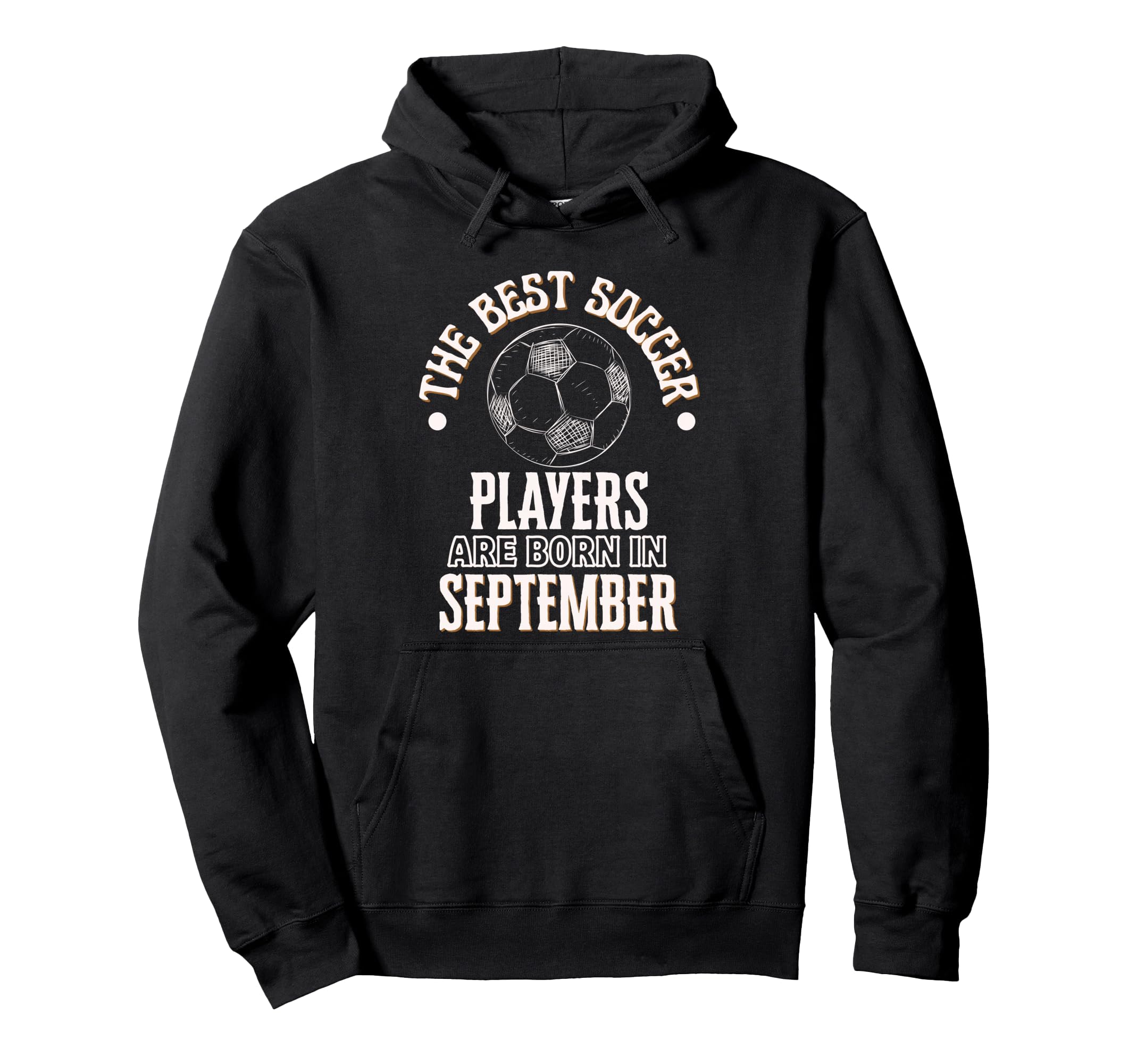 Best Soccer Players Are Born Hoodie - Streetwear Style for Adults - T-Shirt, Sweatshirt, Hoodie