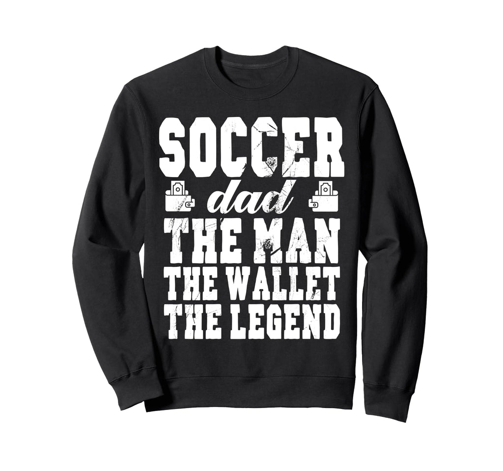 Funny Soccer Dad Wallet Legend Sweatshirt - Fun Novelty Design for Adults - T-Shirt, Sweatshirt, Hoodie