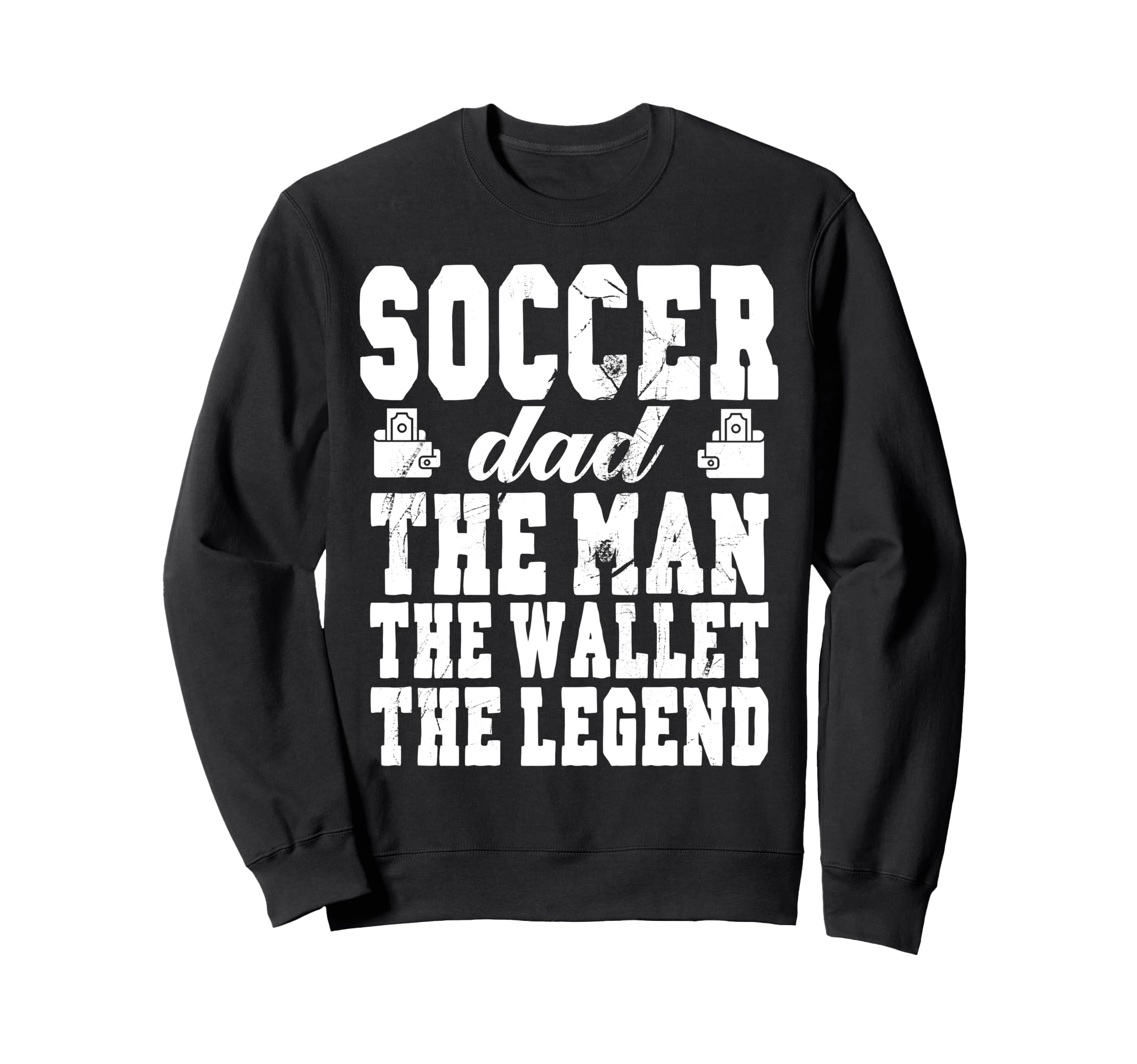 Funny Soccer Dad Wallet Legend Sweatshirt - Fun Novelty Design for Adults - T-Shirt, Sweatshirt, Hoodie