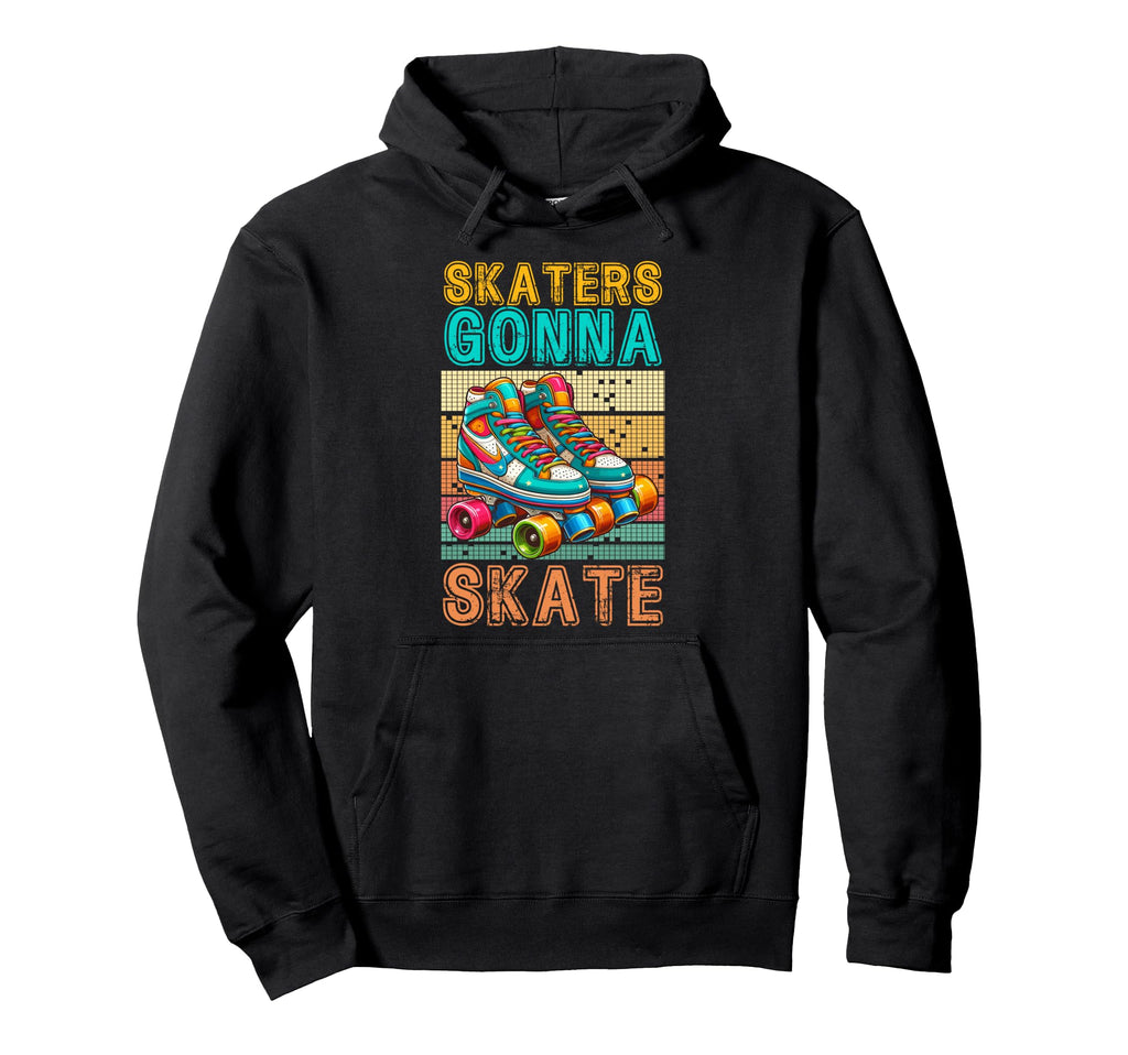 Skaters Gonna Skate Roller Skate Fun Hoodie - Unique Graphic Unisex - T-Shirt, Sweatshirt, Hoodie