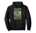 Skaters Gonna Skate Roller Skate Fun Hoodie - Unique Graphic Unisex - T-Shirt, Sweatshirt, Hoodie