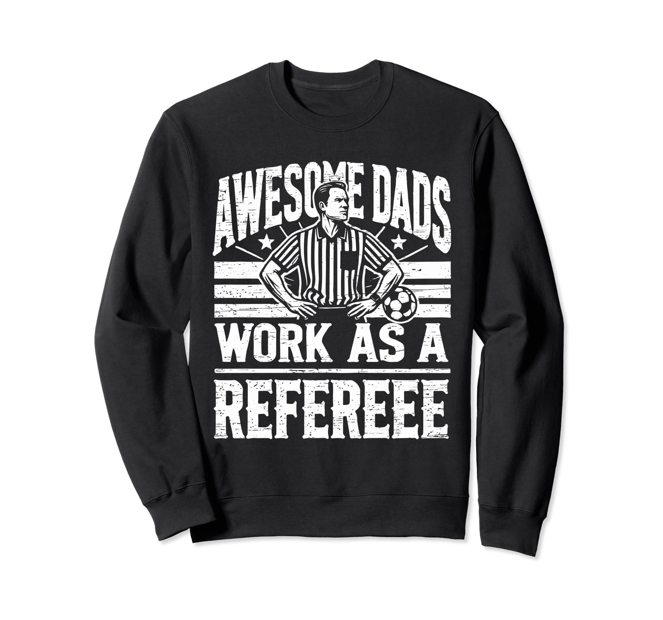 Awesome Dads Work As Referee Funny Sweatshirt - Novelty Apparel Men Women - T-Shirt, Sweatshirt, Hoodie