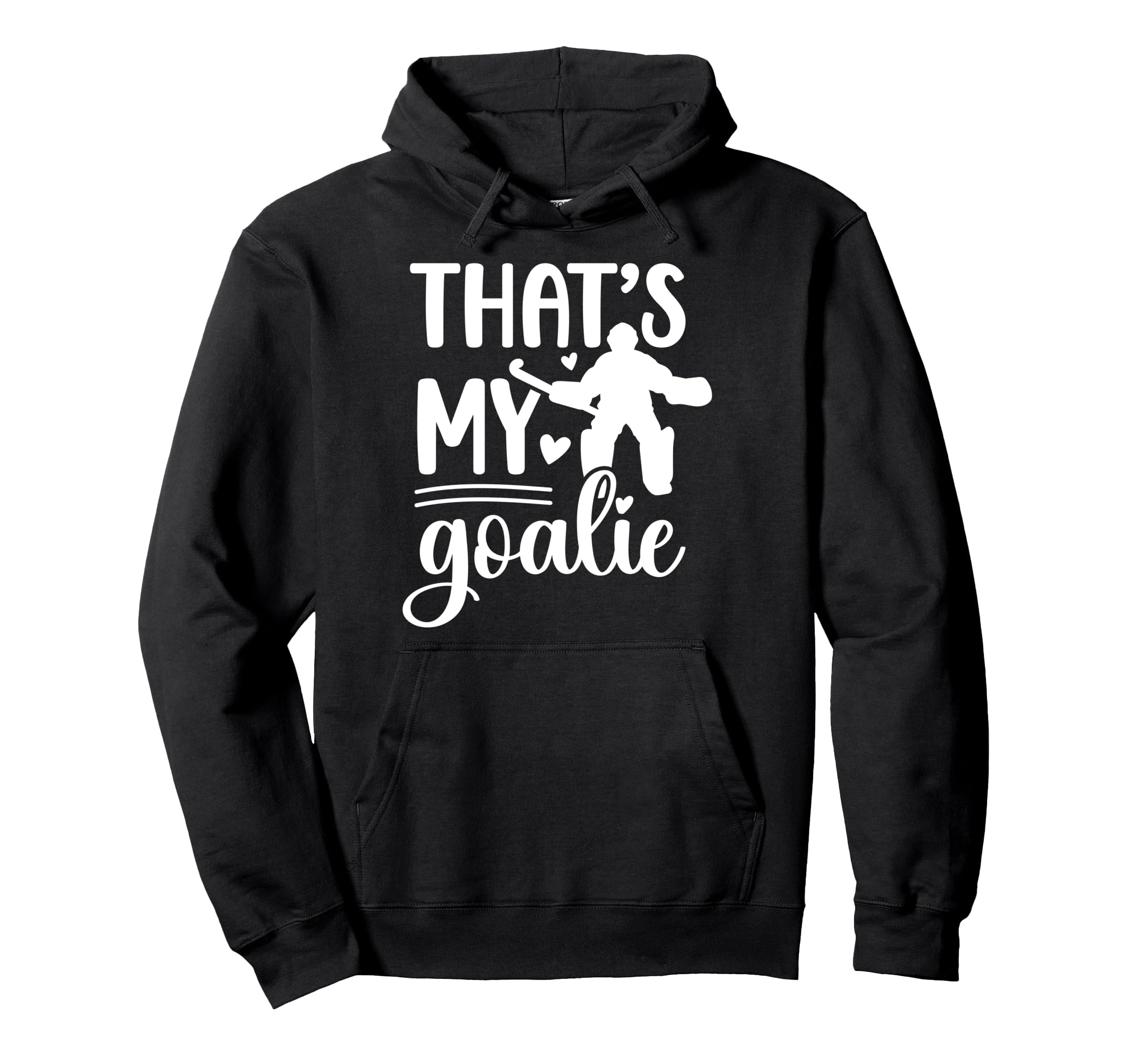 Thats My Field Hockey Goalie Mama Hoodie - Casual Everyday Wear Men Women - T-Shirt, Sweatshirt, Hoodie