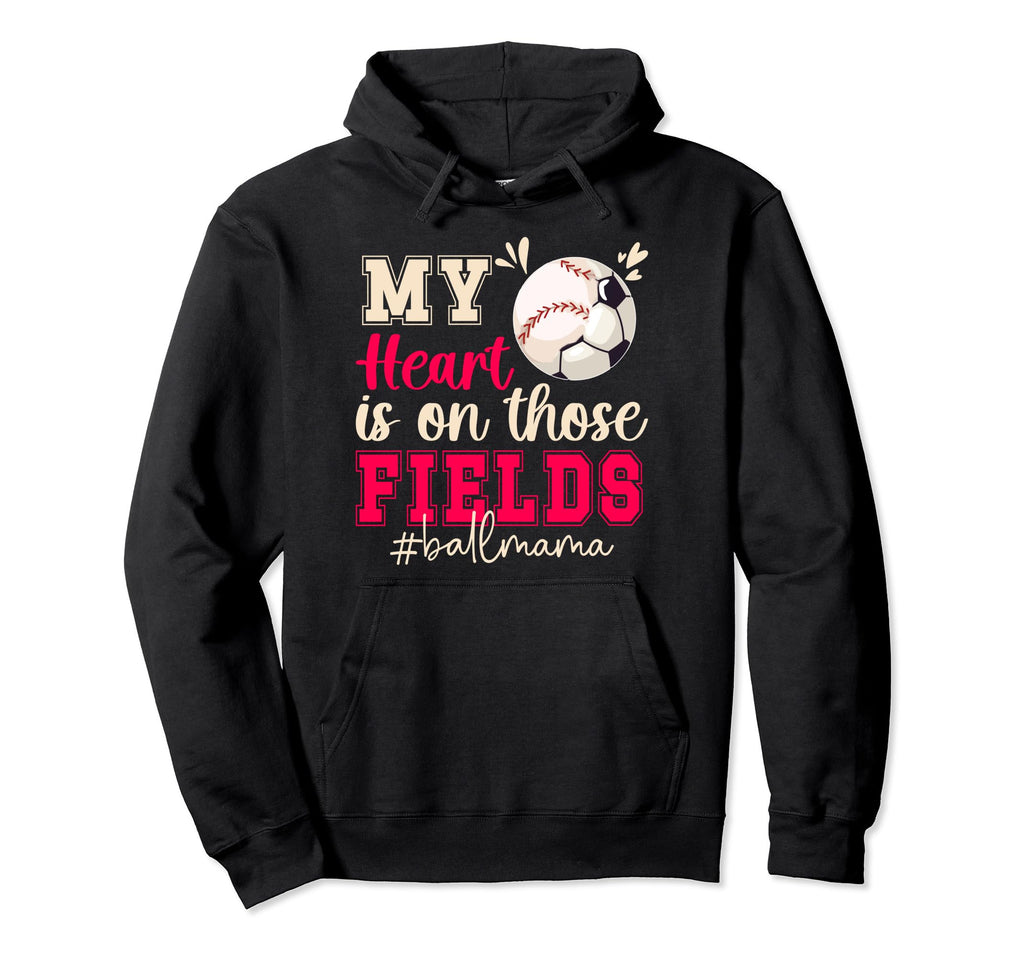 Those Fields Ball Mama Baseball Hoodie - Fun Novelty Design for Adults - T-Shirt, Sweatshirt, Hoodie