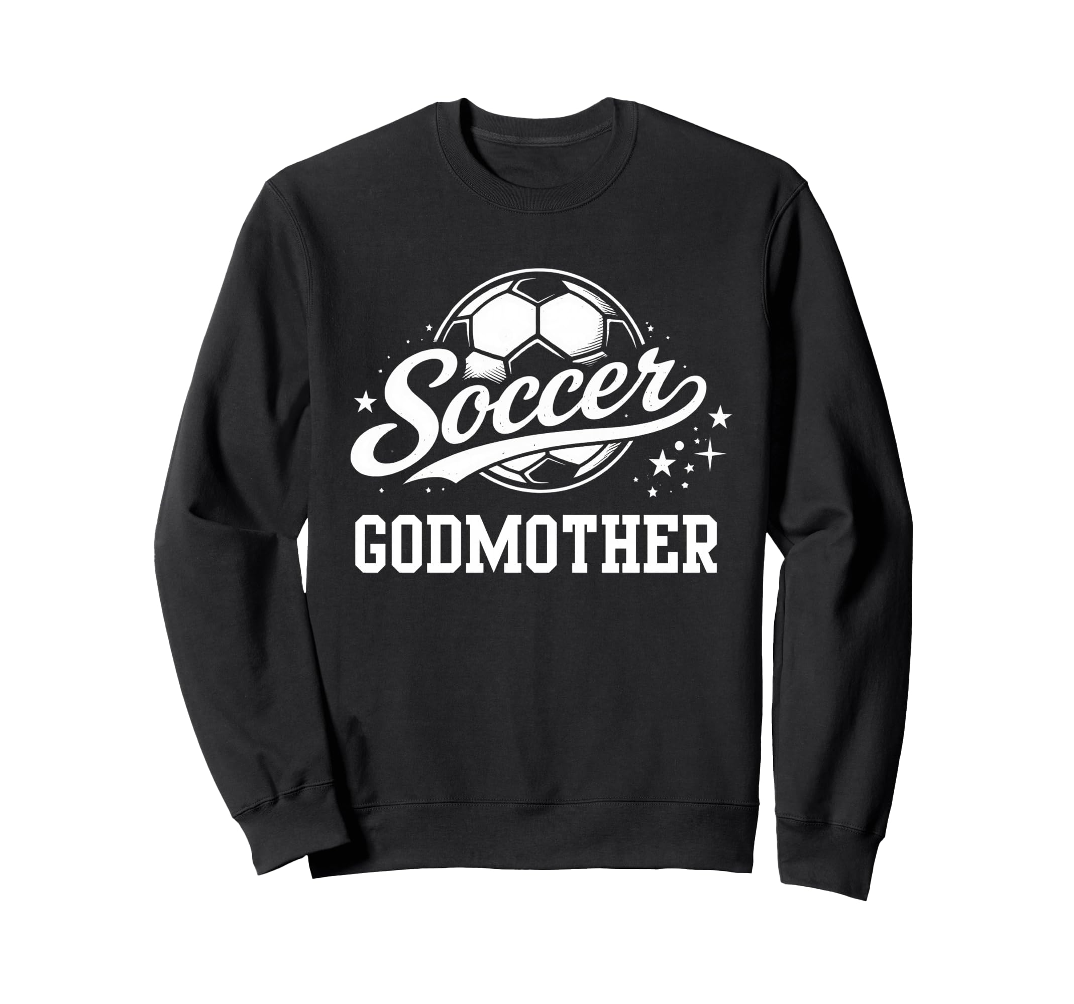 Soccer Godmother Soccer Mom Sweatshirt - Graphic Print Men Women - T-Shirt, Sweatshirt, Hoodie