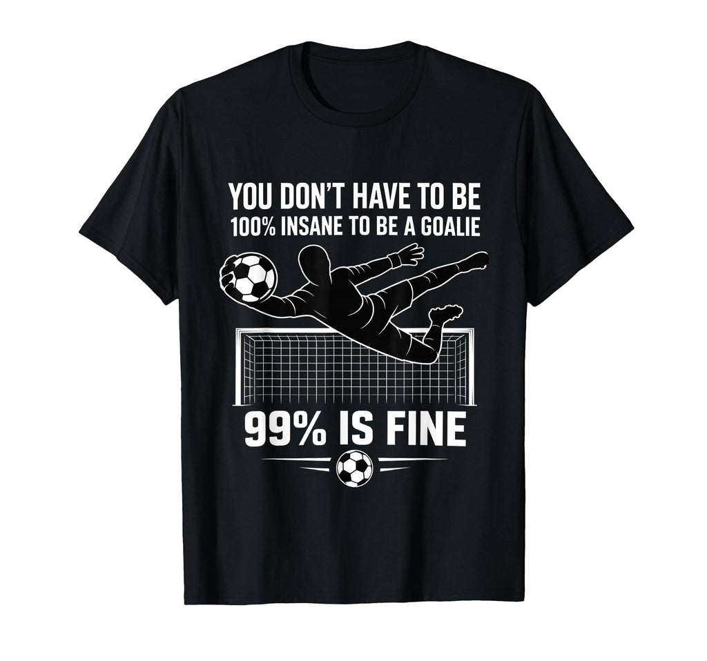 You Dont Have To Be 100 Insane To Be T-Shirt - Unique Graphic for Adults - T-Shirt, Sweatshirt, Hoodie