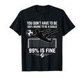 You Dont Have To Be 100 Insane To Be T-Shirt - Unique Graphic for Adults - T-Shirt, Sweatshirt, Hoodie