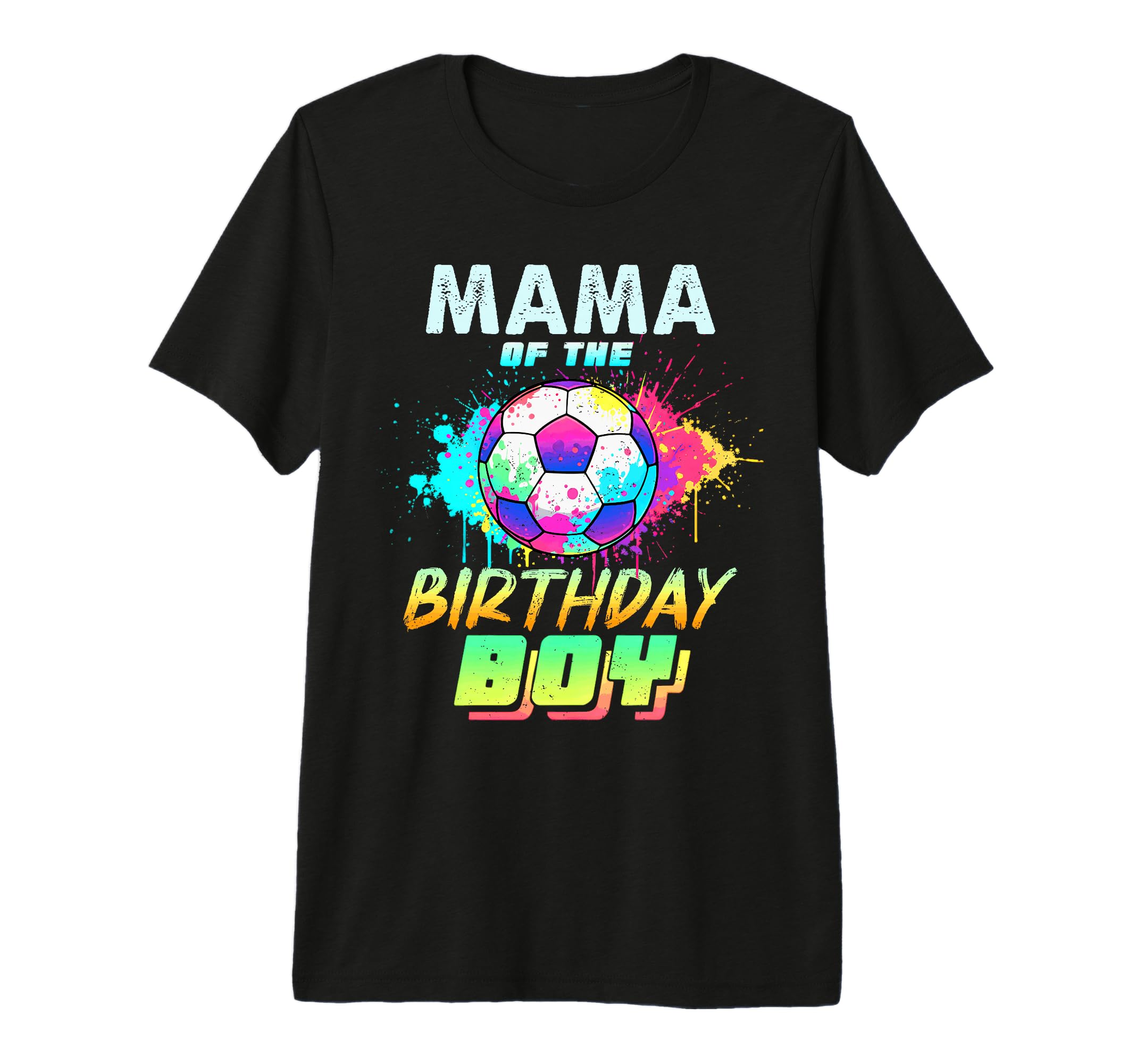 Mama Birthday Soccer Ball Colorful T-Shirt - Aesthetic Graphic Men Women - T-Shirt, Sweatshirt, Hoodie