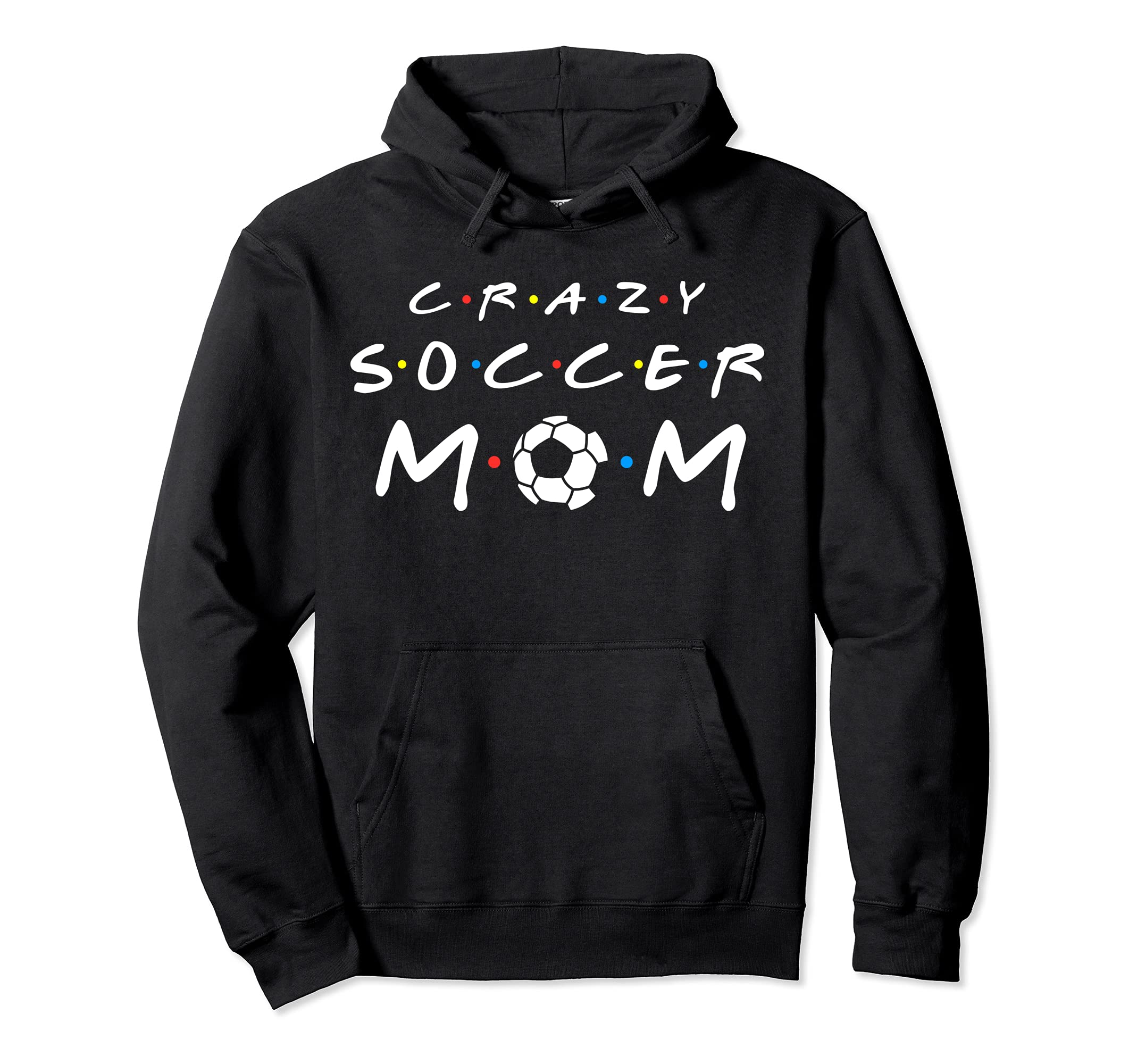 Crazy Soccer Mom Funny Soccer Mom Hoodie - Casual Everyday Wear Unisex - T-Shirt, Sweatshirt, Hoodie