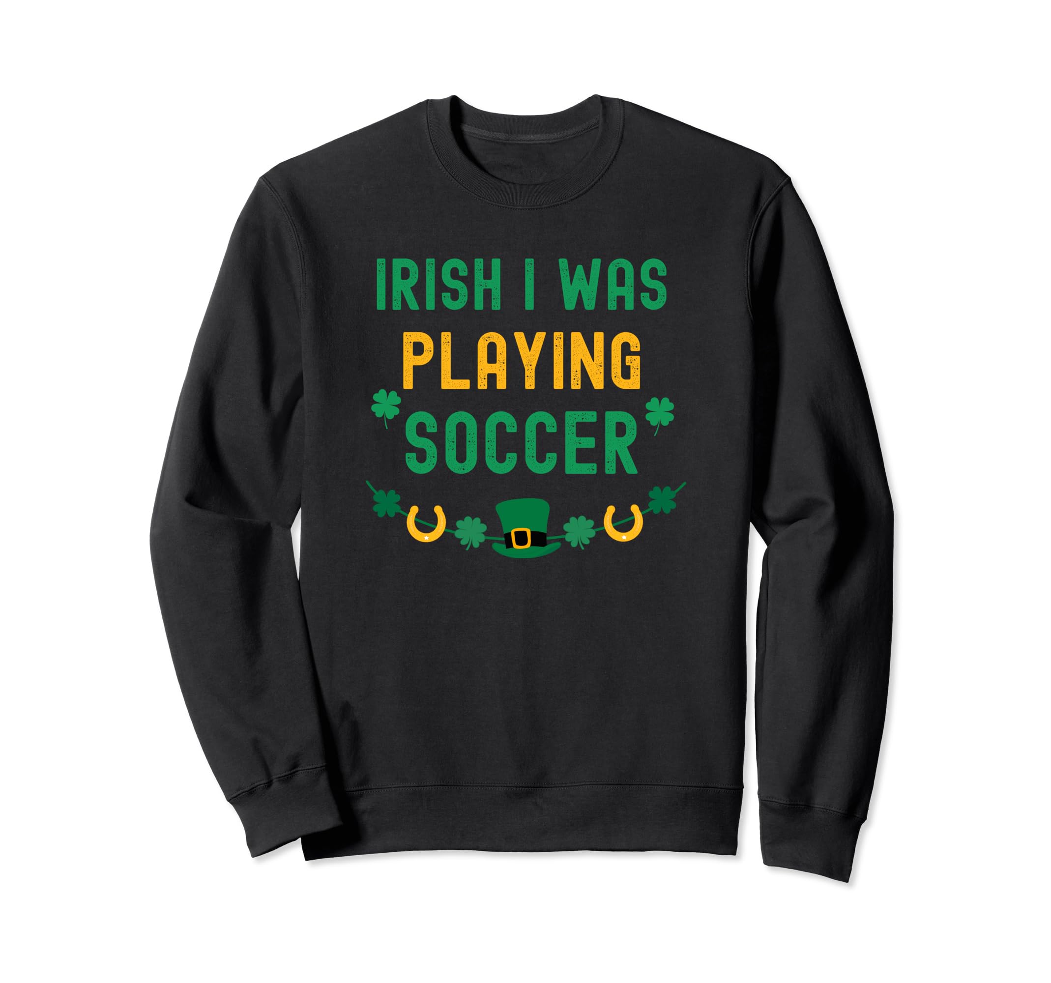 Soccer St Patricks Day Irish Shamrock Sweatshirt - Unique Graphic Unisex - T-Shirt, Sweatshirt, Hoodie