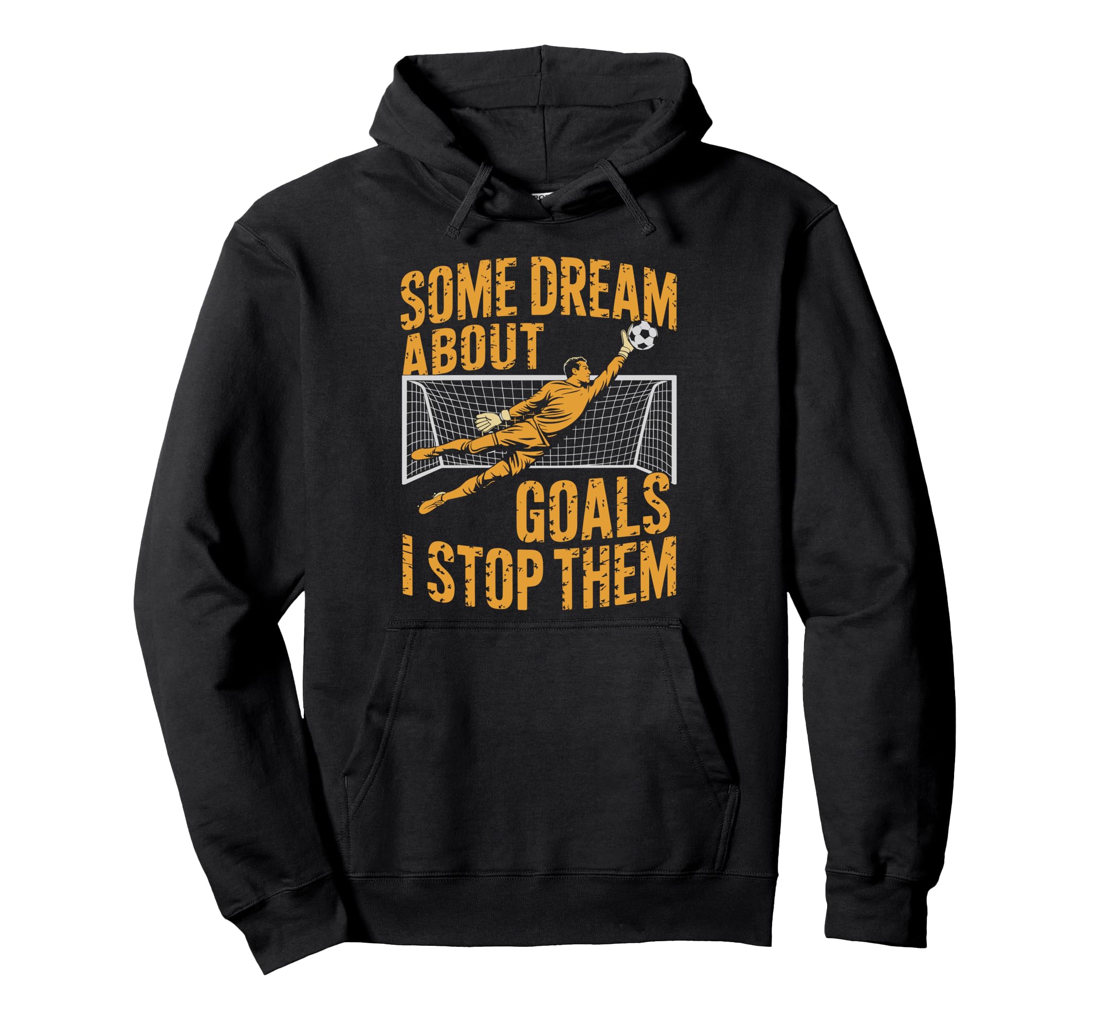 Team Soccer Player Some Dream About Goals Hoodie - Novelty Apparel Unisex - T-Shirt, Sweatshirt, Hoodie